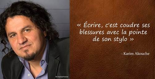Karim Akouche : Écrire, c'est coudre ses blessures avec la pointe de son stylo