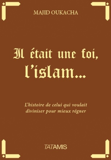 Il était une foi, l’islam…