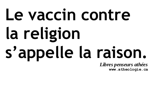 e vaccin contre la religion s’appelle la raison.